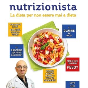 A tavola col nutrizionista. La dieta per non essere mai a dieta