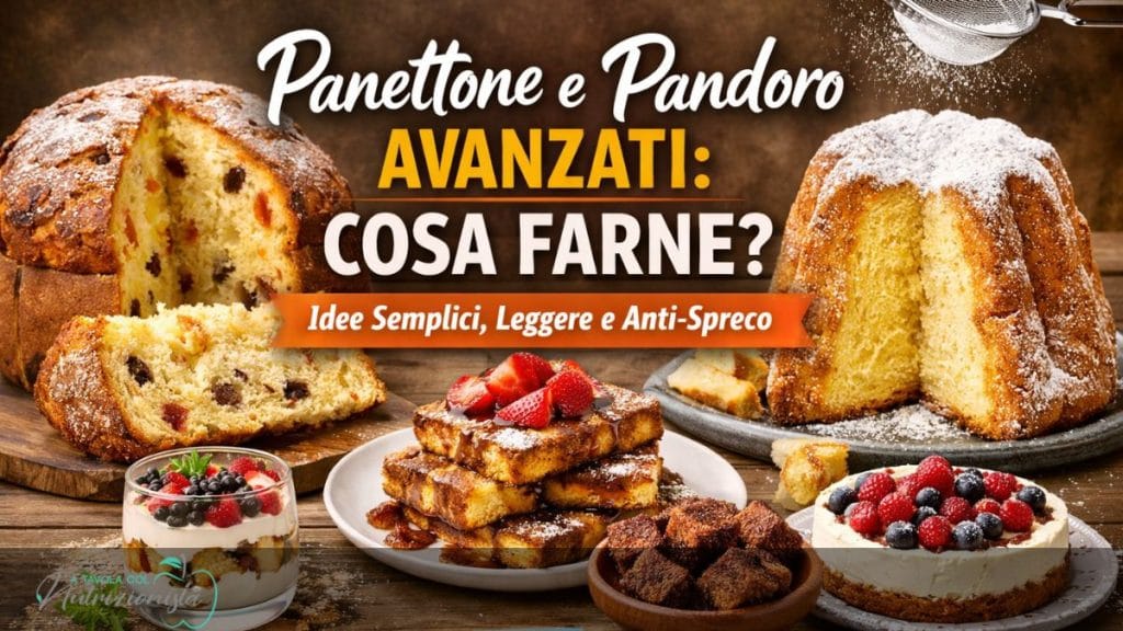 panettone e pandoro avanzati e idee per riciclarli: french toast, cheesecake, dolci al cucchiaio e cubotti tostati, con messaggio anti-spreco e ricette leggere.